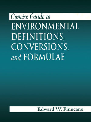cover image of Concise Guide to Environmental Definitions, Conversions, and Formulae